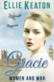 Gracie (Women & War Book 1) - Ellie Keaton