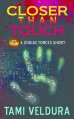 Closer Than Touch (A Zodiac Forces Short) - Tami Veldura