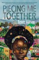 Piecing Me Together - Renée Watson