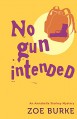 No Gun Intended: An Annabelle Starkey Mystery (Annabelle Starkey Mysteries) - Zoe Burke