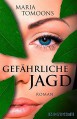 Gefährliche Jagd: Roman - Maria Tomoons