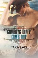 Cowboys Don't Come Out - Tara Lain