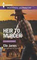 Heir to Murder (The Adair Affairs) - Elle James