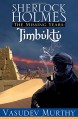 Sherlock Holmes, The Missing Years: Timbuktu - Vasudev Murthy