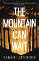 The Mountain Can Wait - Sarah Leipciger