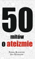 50 mitow o ateizmie - Blackford Russel, Piotr J. Szwajcer