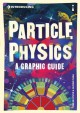 Introducing Particle Physics: A Graphic Guide - Tom Whyntie, Oliver Pugh