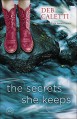 The Secrets She Keeps: A Novel - Deb Caletti