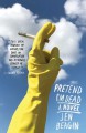 Pretend I'm Dead: A Novel - Jen Beagin