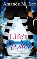 Life's a Witch (A Wicked Witches of the Midwest Mystery Book 7) - Amanda M. Lee