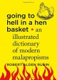 Going to Hell in a Hen Basket: An Illustrated Dictionary of Modern Malapropisms - Robert Alden Rubin