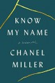 Know My Name: A Memoir - Chanel Miller