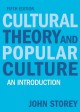 Cultural Theory and Popular Culture: An Introduction (5th Edition) - John Storey