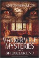 Vakkerville-Mysteries - Teil 3: Spiegelgrund - Anton Serkalow