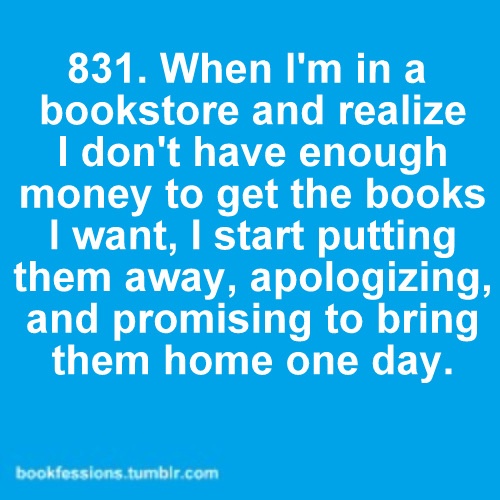 When I go to a book shop!