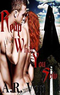 Reap What You Sow by A.R. Von