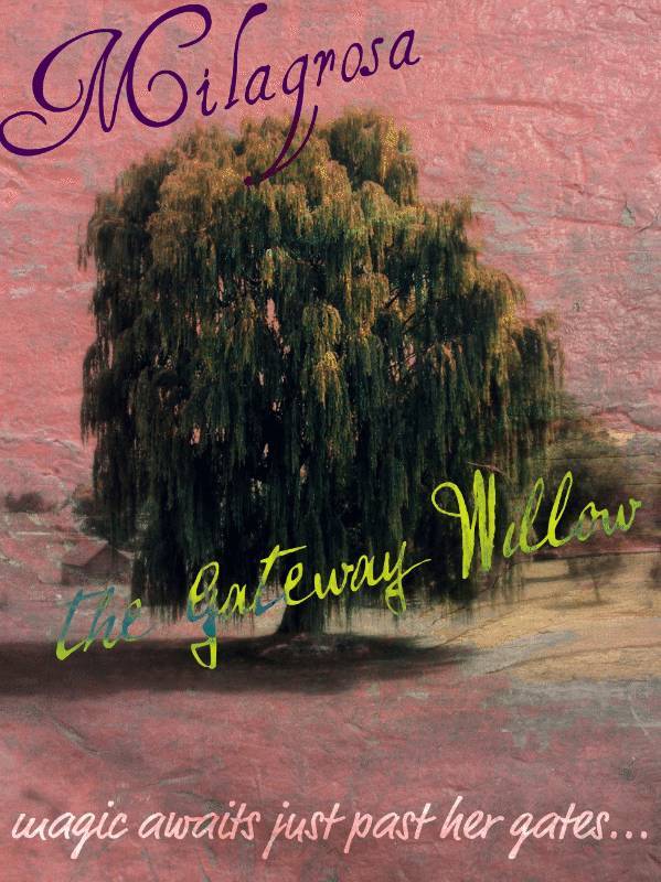 Milagrosa: the Gateway Willow of Tamira