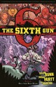 The Sixth Gun Volume 8: Hell and High Water (Sixth Gun Tp) - Cullen Bunn, Brian Hurtt, Brian Hurtt