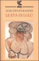 Le età di Lulù - Almudena Grandes, Ilide Carmignani