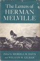 The letters of Herman Melville - Herman Melville, Merrell R. Davis, William H. Gilman