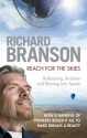 Reach for the Skies: Ballooning, Birdmen and Blasting into Space - Richard Branson