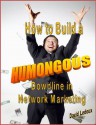 How To Build A Humongous Downline In Network Marketing - David LeDoux