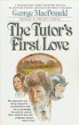 The Tutor's First Love - George MacDonald, Mike Phillips