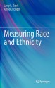 Measuring Race And Ethnicity - Larry E. Davis, Rafael J. Engel