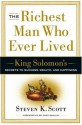 The Richest Man Who Ever Lived: King Solomon's Secrets to Success, Wealth, and Happiness - Steven K. Scott, Gary Smalley