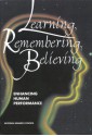 Learning, Remembering, Believing: Enhancing Human Performance - Committee on Techniques for the Enhancement of Human Performance, Commission on Behavioral and Social Sciences and Education, Division of Behavioral and Social Sciences and Education, National Research Council, Daniel Druckman, Robert A. Bjork