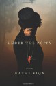 Under the Poppy - Kathe Koja