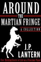 Around The Martian Fringe: A Collection - J.P. Lantern, Aubrey Watt