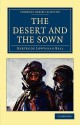 The Desert and the Sown - Gertrude Bell