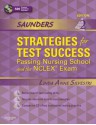 Saunders Strategies for Test Success: Passing Nursing School and the NCLEX Exam (Saunders Strategies for Success for the NCLEX-RN Examination) - Linda Anne Silvestri Ph.D. RN, Angela Silvestri