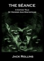 The Seance: A Gothic Tale of Horror and Misfortune - Jack Rollins