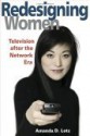 REDESIGNING WOMEN: Television after the Network Era - Amanda D. Lotz