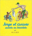 Jorge El Curioso Monta En Bicicleta (Curious George Rides a Bike) - H.A. Rey