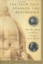 The Feud That Sparked the Renaissance: How Brunelleschi and Ghiberti Changed the Art World - Paul Robert Walker