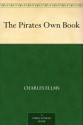 The Pirates Own Book - Charles Ellms