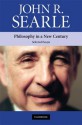 Philosophy in a New Century: Selected Essays - John Rogers Searle