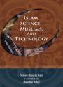 Islam, Science, Muslims and Technology - Seyyed Hossein Nasr, Muzaffar Iqbal