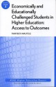 Economically and Educationally Challenged Students in Higher Education: Access to Outcomes - Marybeth Walpole