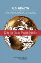 U.S. Health in International Perspective: Shorter Lives, Poorer Health - Steven H. Woolf, Laudan Aron, Panel on Understanding Cross-National Health Differences Among High-Income Countries, Committee on Population, Division of Behavioral and Social Sciences and Education, National Research Council, Board on Population Health and Publ