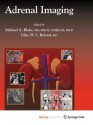 Adrenal Imaging - Michael A. Blake, Giles W.L. Boland