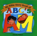 My Bible Story Book of ABC's - Glenda Palmer, Rick Incrocci