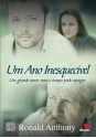 Um ano Inesquecível: Um grande amor nem o tempo pode apagar (Portuguese Edition) - Ronald Anthony