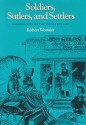 Soldiers, Sutlers, And Settlers: Garrison Life On The Texas Frontier - Robert Wooster, Jack Jackson