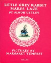 Little Grey Rabbit Makes Lace - Alison Uttley