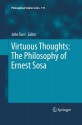 Virtuous Thoughts: The Philosophy of Ernest Sosa (Philosophical Studies Series) - John Turri