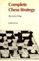 Complete Chess Strategy: Play on the Wings - Ludek Pachman